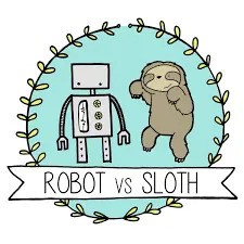 Robot vs. Sloth